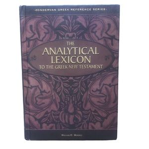 The Analytical Lexicon To The Greek New Testament by William D. Mounce